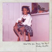 Mickey Guyton: What Are You Gonna Tell Her?
