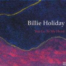 Billie Holiday: You Go to My Head