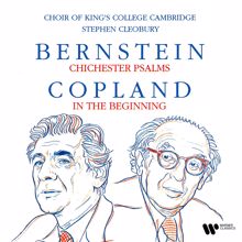 Choir of King's College, Cambridge: Bernstein: Chichester Psalms - Copland: In the Beginning