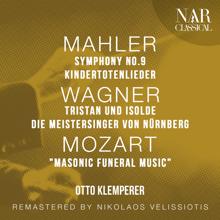 Otto Klemperer: MAHLER: SYMPHONY No. 9, KINDERTOTENLIEDER; WAGNER: TRISTAN UND ISOLDE, DIE MEISTERSINGER VON NÜRNBERG; MOZART: "MASONIC FUNERAL MUSIC"