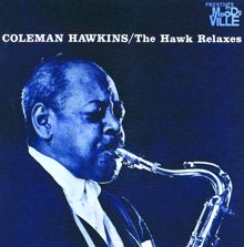 Coleman Hawkins: The Hawk Relaxes