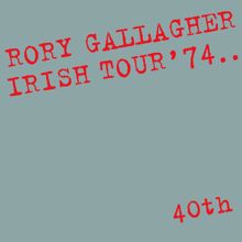 Rory Gallagher: Irish Tour '74 (Live / 40th Anniversary Edition) (Irish Tour '74Live / 40th Anniversary Edition)