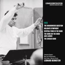 Leonard Bernstein: Ives: The Unanswered Question & Holidays Symphony & Central Park in the Dark & The Gong on the Hook and Ladder & The Circus Band