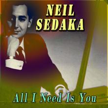 Neil Sedaka: All I Need Is You