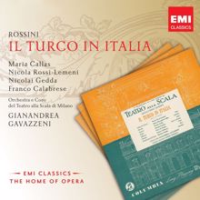 Maria Callas, Franco Calabrese, Mariano Stabile, Orchestra del Teatro alla Scala, Milano, Gianandrea Gavazzeni: Il Turco in Italia (1997 Digital Remaster), ATTO SECONDO: Son la vite sul campo appassita