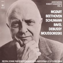 Robert Casadesus: Casadesus Plays Mozart, Beethoven, Schumann, Ravel, Debussy and Mussorgski