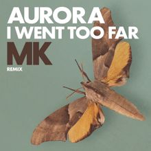 AURORA: I Went Too Far (MK Remix)
