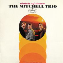 The Mitchell Trio: Violets Of Dawn