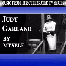 Judy Garland: By Myself (Live)
