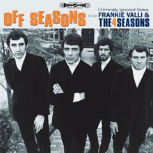 Frankie Valli & The Four Seasons: Off Seasons: Criminally Ignored Sides From Frankie Valli & The Four Seasons