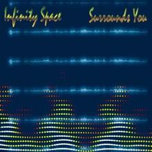 Infinity Space: Surrounds You