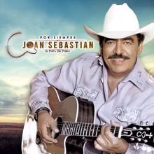 Joan Sebastian: Por Siempre Joan Sebastian El Poeta Del Pueblo