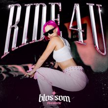 Blossom: Ride 4 U