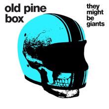 They Might Be Giants: Old Pine Box