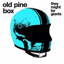 They Might Be Giants: Old Pine Box