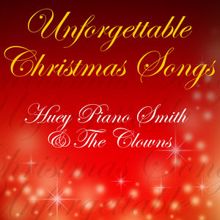 Huey Piano Smith & The Clowns: Unforgettable Christmas Songs