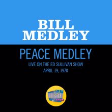 Bill Medley: Peace Medley (Medley/Live On The Ed Sullivan Show, April 19, 1970) (Peace MedleyMedley/Live On The Ed Sullivan Show, April 19, 1970)