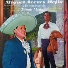 Miguel Aceves Mejía: Y Las Canciones De Tomás Méndez