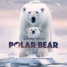 Harry Gregson-Williams: Disneynature: Polar Bear (Original Soundtrack)