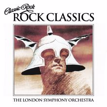 London Symphony Orchestra: Classic Rock - Rock Classics (feat. The Royal Choral Society)