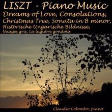 Claudio Colombo: Liszt, Piano Music: Dreams of Love, Consolations, Christmas Tree, Sonata in B Minor, Historische Ungarische Bildnisse, Nuages gris, La lugubre Gondola