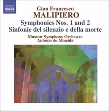 Antonio De Almeida: Malipiero, G.F.: Symphonies, Vol. 2 - Nos. 1 and 2 / Sinfonie Del Silenzio E De La Morte