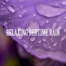 Rain Sounds: Relaxing Bedtime Rain