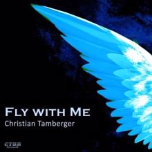 Christian Tamberger: Fly with Me