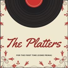 The Platters: For the First Time (Come Prima)