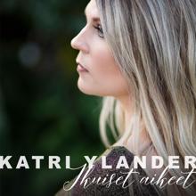 Katri Ylander: Ikuiset aikeet