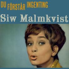 Siw Malmkvist: Du förstår ingenting