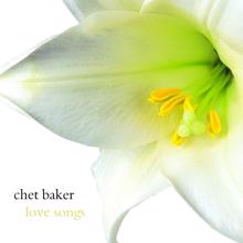 Chet Baker: Love Songs