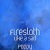Firesloth: Like a Sad Poppy